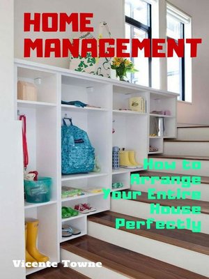 cover image of Home Management How to Arrange Your Entire House Perfectly